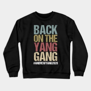 Back on the Yang Gang Andrew Yang for President 2020 Crewneck Sweatshirt